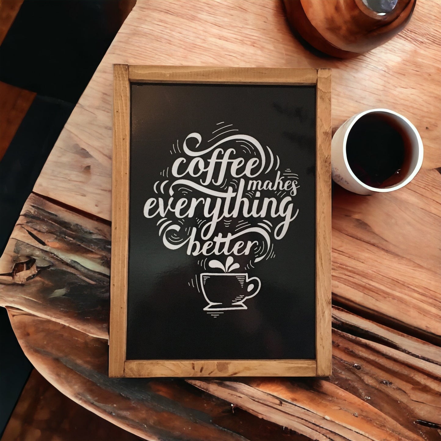 Coffee Makes Everything Better Tablo