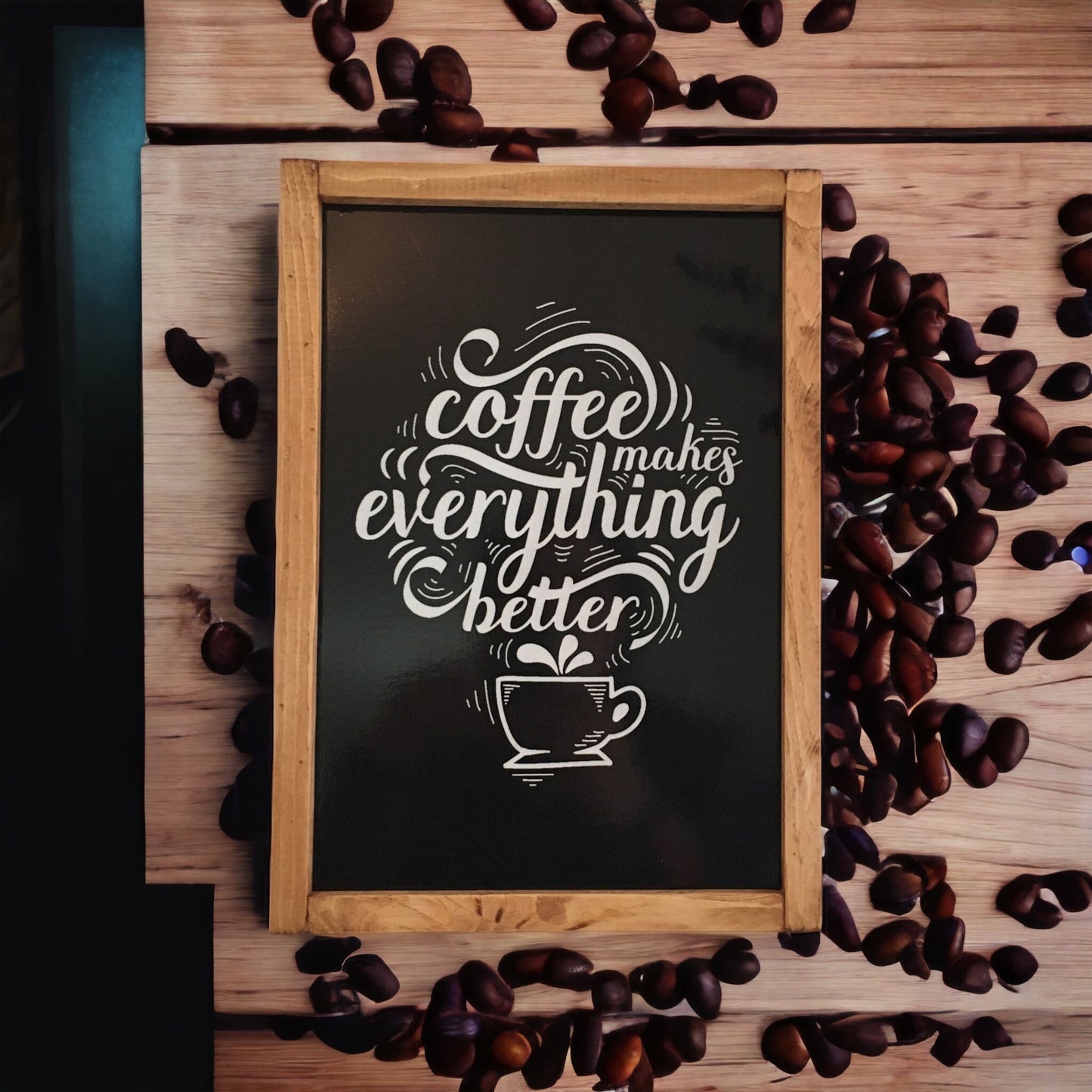 Coffee Makes Everything Better Tablo