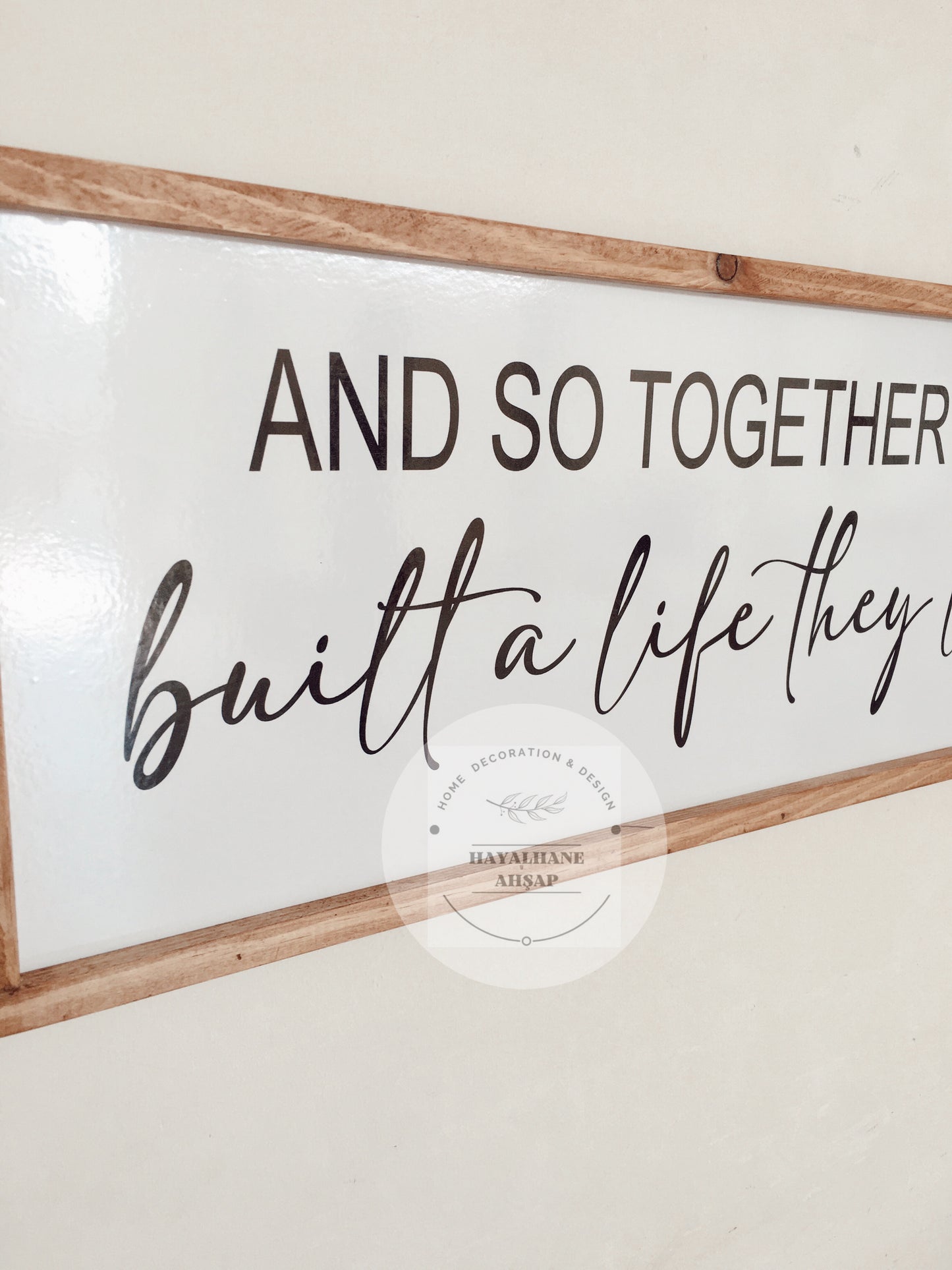 And So Together They Built a Life They Loved Ahşap Tablo